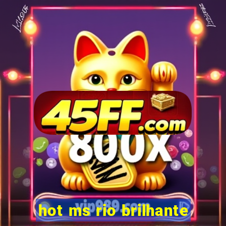 hot ms rio brilhante